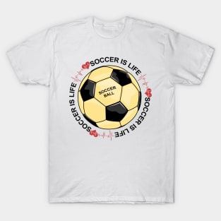 Soccer Is Life T-Shirt